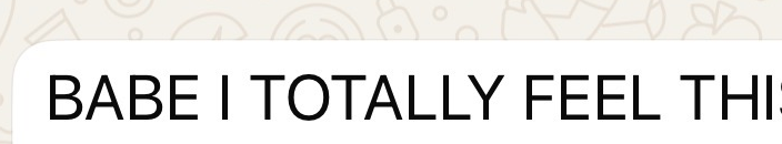 A client message reading: Babe I totally feel this