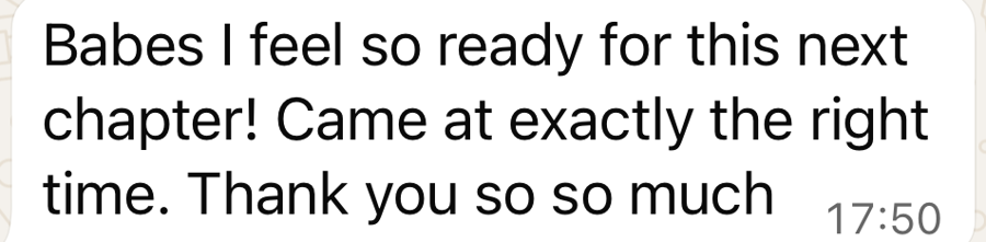 A client message: I feel so ready for this next chapter, came at exactly the right time