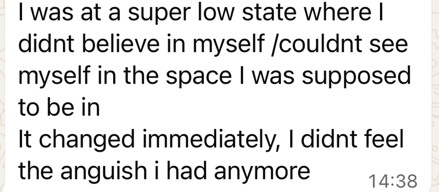 A client message: I was at a super low state where I did not believe in myself. It changed immediately